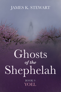 Ghosts of the Shephelah, Book 9: Yoel