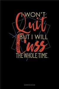 I Wont Quit But I Will Cuss The Whole Time