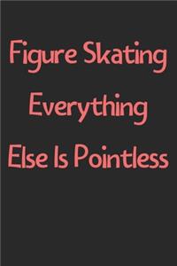 Figure Skating Everything Else Is Pointless