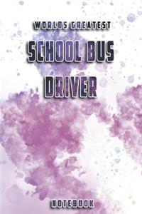 World Greatest School Bus Driver Notebook