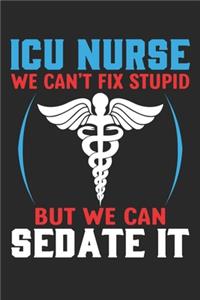 ICU Nurse we can't fix stupid but we can sedate it