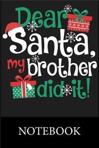 Dear Santa My Brother Did it! Notebook