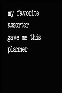 My Favorite Assorter Gave Me This Planner