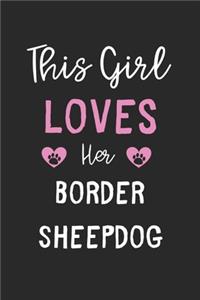 This Girl Loves Her Border Sheepdog
