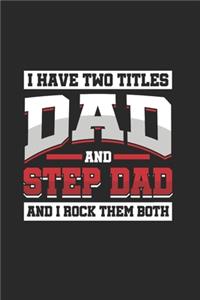 I have two titles Dad and step Dad and I rock them both
