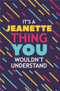 It's a Jeanette Thing You Wouldn't Understand