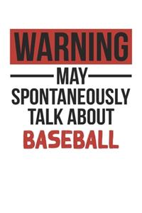 Warning May Spontaneously Talk About BASEBALL Notebook BASEBALL Lovers OBSESSION Notebook A beautiful