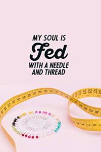 My Soul Is Fed With A Needle And Thread