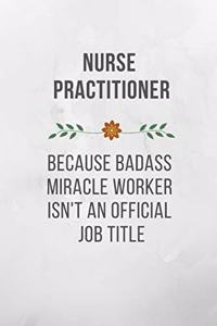 Nurse Practitioner Because Badass Miracle Worker Isn't An Official Job Title