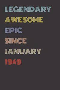 Legendary Awesome Epic Since January 1949 - Birthday Gift For 70 Year Old Men and Women Born in 1949