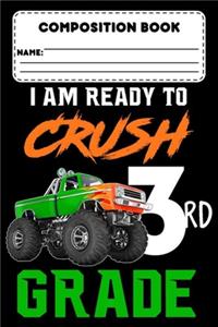 Composition Book I Am Ready To Crush 3rd Grade