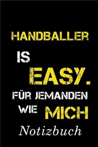 Handballer Is Easy Für Jemanden Wie Mich Notizbuch