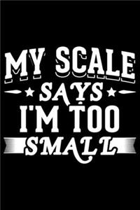 My Scale Says I'm Too Small