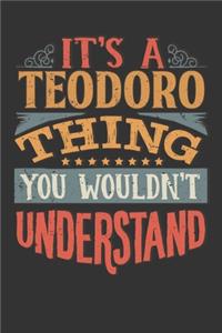 Its A Teodoro Thing You Wouldnt Understand