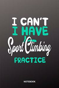 I cant I have Sport Climbing practice Notebook