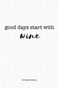 Good Days Start With Wine