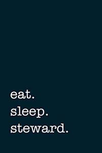 eat. sleep. steward. - Lined Notebook