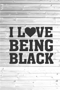 I Heart Love Being Black - Proud African American Journal