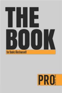 The Book for Cooks (Restaurant) - Pro Series One: 150-page Lined Work Decor for Professionals to write in, with individually numbered pages and Metric/Imperial conversion charts. Vibrant and glossy 