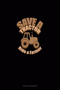 Save A Tractor Ride A Farmer