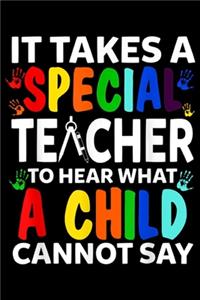 It Takes A Special Techer To Hear What Child Can not Say