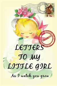 Letters To My Little Girl As I Watch You Grow