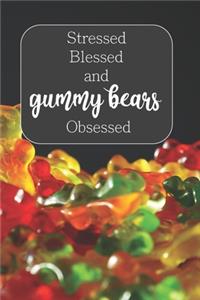 Stressed, Blessed, and Gummy Bears Obsessed