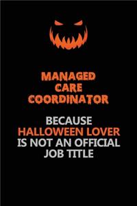 Managed Care Coordinator Because Halloween Lover Is Not An Official Job Title