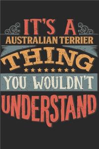 It's A Australian Terrier Thing You Wouldn't Understand: Gift For Australian Terrier Lover 6x9 Planner Journal