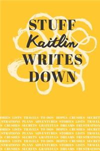 Stuff Kaitlin Writes Down
