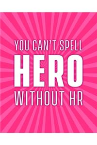 You can't spell hero without HR