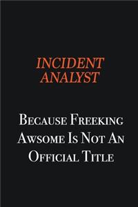 Incident Analyst because freeking awsome is not an official title