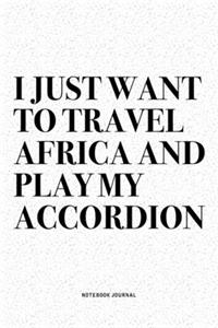 I Just Want To Travel Africa And Play My Accordion