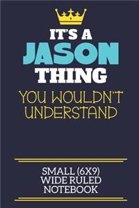 It's A Jason Thing You Wouldn't Understand Small (6x9) Wide Ruled Notebook