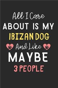 All I care about is my Ibizan Dog and like maybe 3 people