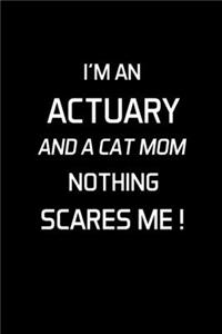 I'm An Actuary And A Cat Mom Nothing Scares Me !