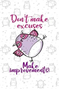 Don't Make Excuses Make Improvements!