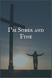 I'm Sober and Fine