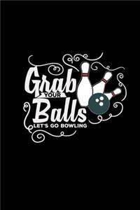 Grab your balls Let's go Bowling