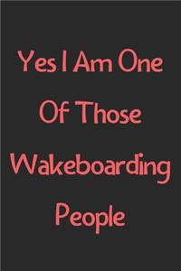 Yes I Am One Of Those Wakeboarding People