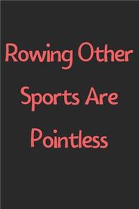 Rowing Other Sports Are Pointless