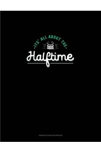 It's All About Halftime
