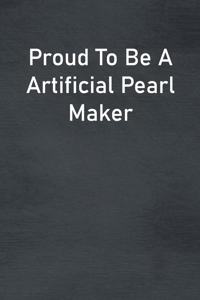 Proud To Be A Artificial Pearl Maker