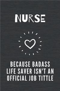 Nurse Because Badass Life Saver isn't an Official Job Tittle