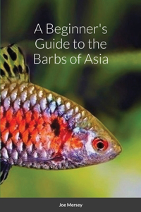 Beginner's Guide to the Barbs of Asia