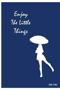 Enjoy The Little Things