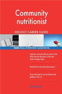 Community nutritionist RED-HOT Career Guide; 2504 REAL Interview Questions