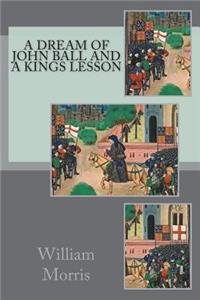 A Dream of John Ball and A Kings Lesson