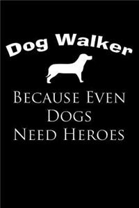 Dog Walker, Because Even Dogs Need Heroes