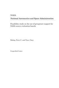 Feasibility Study on the Use of Groupware Support for NASA Source Evaluation Boards